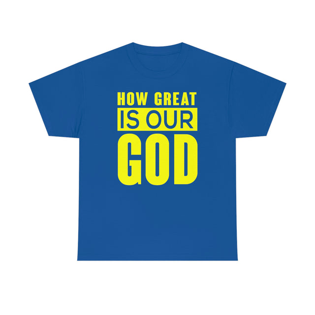 HOW GREAT IS OUR GOD Christian T Shirt